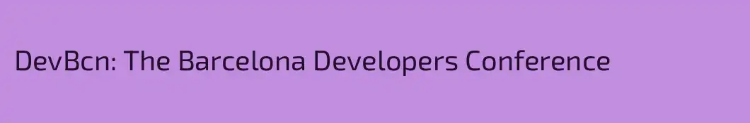 DevBcn: The Barcelona Developers Conference